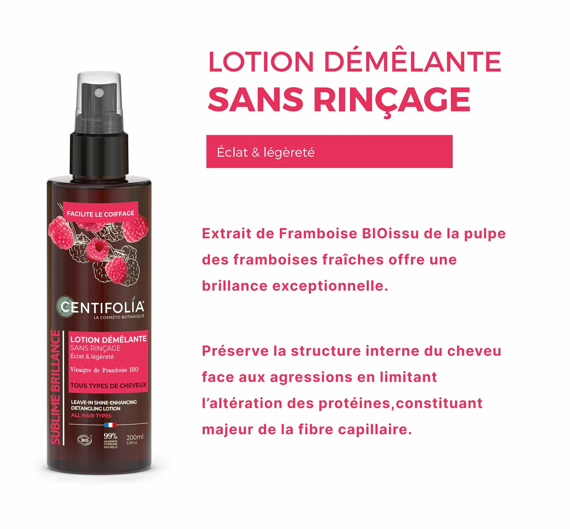 CENTIFOLIA | Lozione Districante Senza Risciacquo | Districa senza appesantire i capelli | Gamma Sublime Brillantezza | Capelli Brillanti e Soffici | Aceto di Lampone Bio | 99% Naturale | Set di 2x200